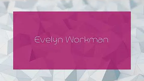 Evelyn Workman - appearance
