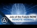 Remote Viewing: The Job of the Future NOW