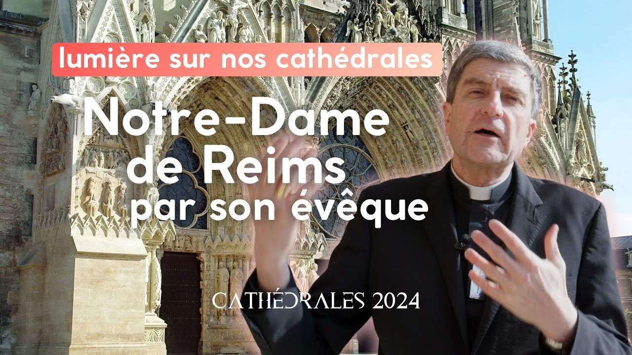 Cathédrale de Reims : son évêque nous guide