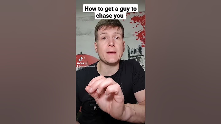 How to get a guy to chase you