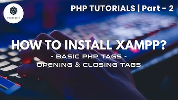 2 | How to Install Xampp? | Differrent PHP Tags