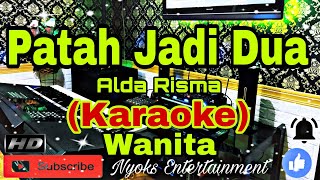 PATAH JADI DUA - Alda Risma (KARAOKE) Nada Wanita || F minor=Do