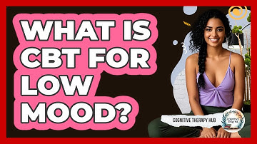 What Is CBT For Low Mood? - Cognitive Therapy Hub