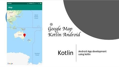 #1 Google Map in Android Kotlin Tutorial