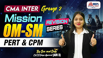 CMA INTER - Mission OM-SM | PERT & CPM | MEPL - Divya Agarwal