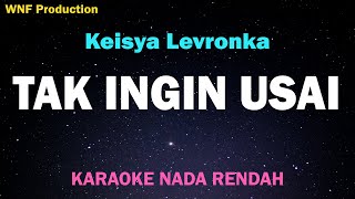 Keisya Levronka - Tak Ingin Usai (Karaoke Nada Rendah/Low Key)