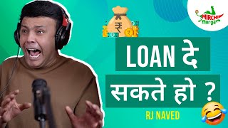 Loan De Sakte Ho | Mirchi Murga | RJ Naved