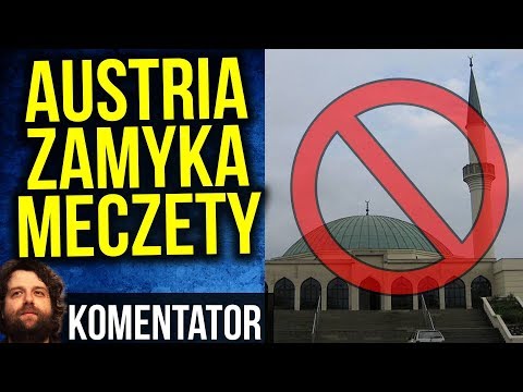 Austria Zamyka Meczety a Polska ... - Komentator