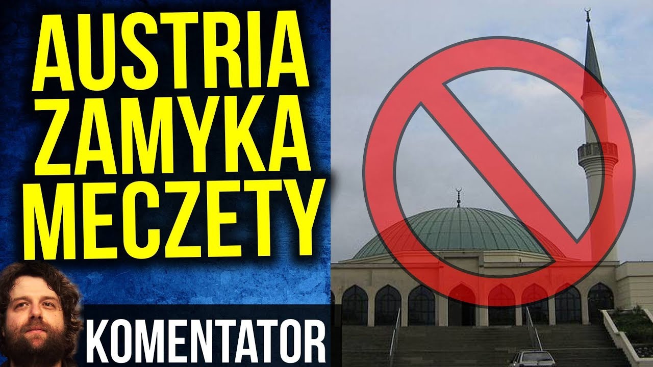 Austria Zamyka Meczety a Polska ... - Komentator