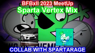 BFB x II 2023 Meetup - Sparta Vertex Mix [COLLAB WITH SPARTARAGE]