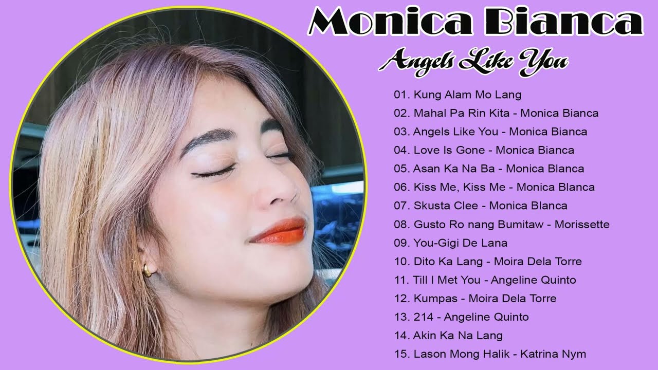 Angels Like You - Monica Bianca 💖 Monica Bianca Songs 2023💕 Mahal Pa Rin Kita, Kung Alam Mo Lang...