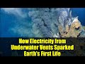 How Electricity from Underwater Vents Sparked Earth's First Life