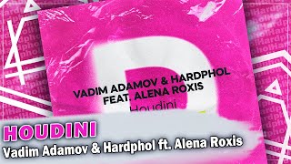 Vadim Adamov & Hardphol ft. Alena Roxis - Houdini