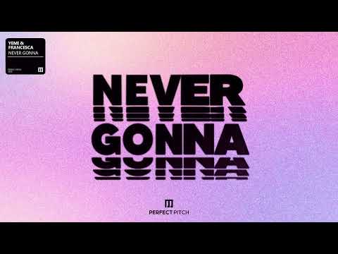 YEMI, Francesca - Never Gonna  (Official Audio)