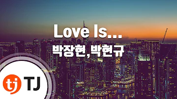 [TJ노래방] Love Is... - 박장현,박현규 / TJ Karaoke