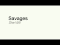 SAVAGES - SHE WILL