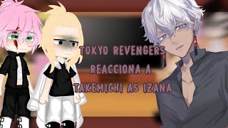 Tokyo revengers reacciona a //Takemichi es Izana || AU