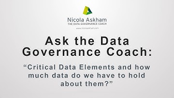 Critical Data Elements and how much data do we have to hold about them?