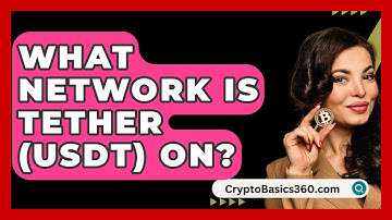 What Network Is Tether (USDT) On? - CryptoBasics360.com