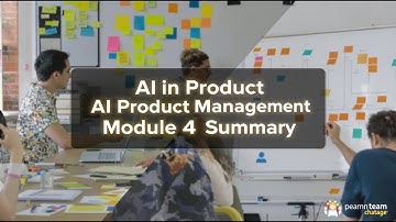 AI in Product Management Module 4 Summary | PM 202 | Module 4 | Serial 5