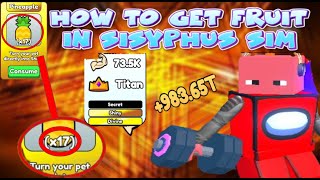 how to get fruits in sisyphus sim