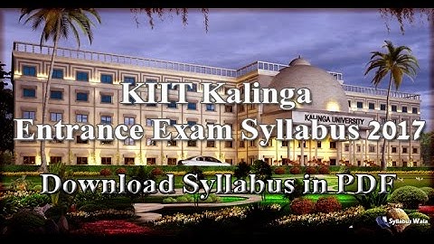 KIIT Kalinga Syllabus 2017 : KIIT Entrance Exam Syllabus