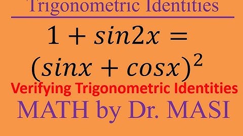 1+sin2x=(sinx+cosx)^2 How to verify Trigonometric identities