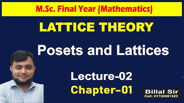 Lec--02, Ch-01, Posets and Lattices ,  Lattice  Theory & Boolean Algebra, M.Sc Final Year Math