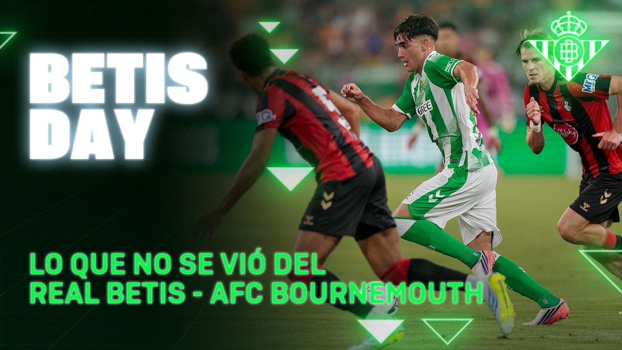 Todo lo que pasó en el #RealBetisBournemouth ⚽📺 | BETIS DAY | Real BETIS Balompié