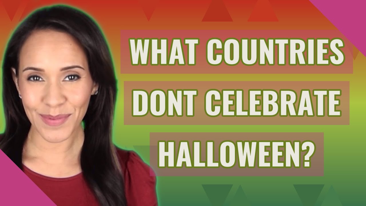 What Countries Dont Celebrate Halloween?