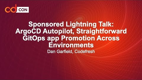 Sponsored Lightning Talk: ArgoCD Autopilot, Straightforward GitOps app Promotion... - Dan Garfield