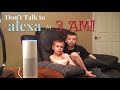 Don’t Talk To Alexa at 3AM!