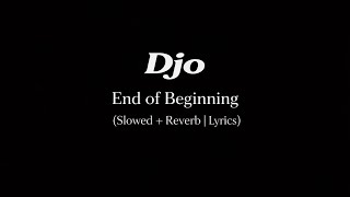 Djo  End Of Beginning slowed  Reverb  S 
