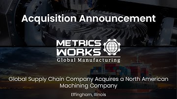 Acquisition Announcement: MES Acquires a North American Machining Company - Metrics Works