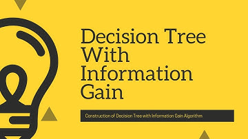Decision Tree : Construction of Classification tree using Information Gain Algorithm