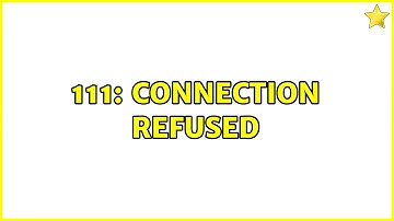 Ubuntu: 111: Connection Refused (3 Solutions!!)