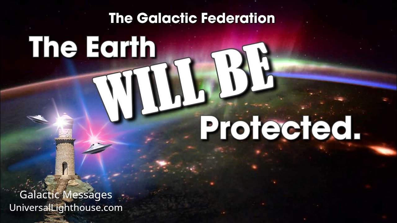 The Earth WILL BE Protected. ~ The Galactic Federation - YouTube