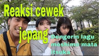 Reaksi cewek jepang dengerin lagu moshimo mata itsuka もしもまたいつか (mungkin nanti)