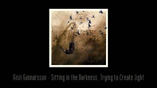 Gísli Gunnarsson - Sitting in the Darkness, Trying to Create Light