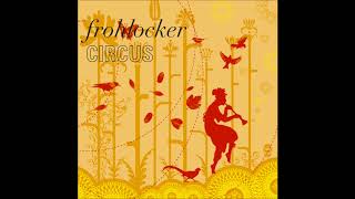 Frohlocker - Circus (Dublex Inc  Remix)