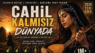 Cahi̇l Kalmişiz Dünyada 🍂 En Duygusal Anadolu Deyişi 2026 Bağlama Trap Fusion Hüso C 