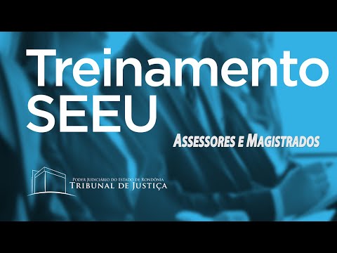Treinamento SEEU -  Assessores e Magistrados