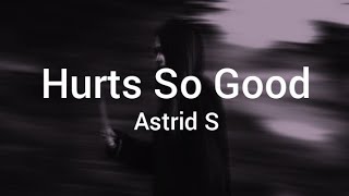 Astrid S - Hurts So Goodlyrics