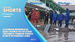 Robohnya Tembok Mts 19 Pondok Labu Memakan 3 Korban Meninggal dan 1 Siswa Patah Kaki