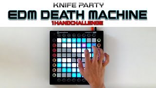 [#1HandChallenge] Knife Party - EDM Death Machine (I am Sid Remix) // Launchpad Cover