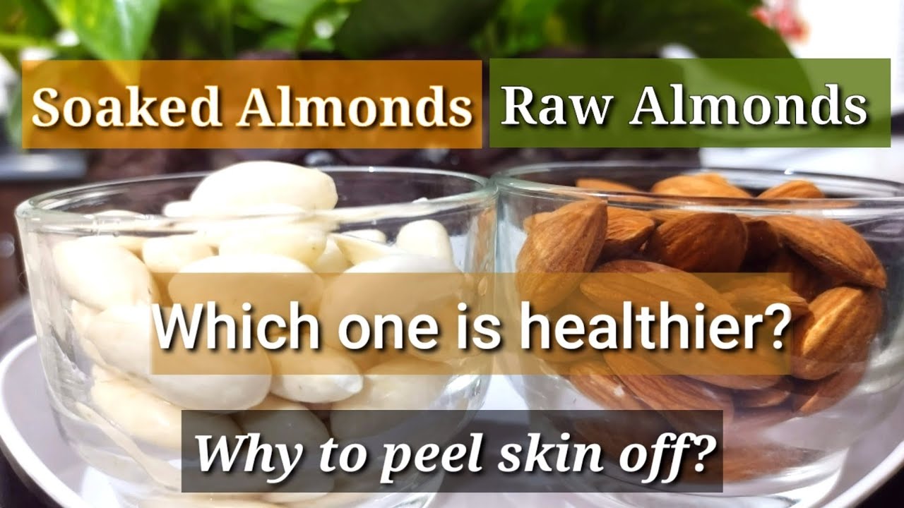 why Soaked Almonds are best than Raw almonds why to peel almonds skin