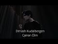 Dimash Kudaibergen - Qairan Elim Lyrics