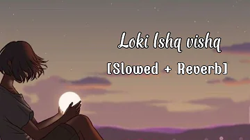 loki ishq vishq kar landa na [Slowed Reverb] song lyrics