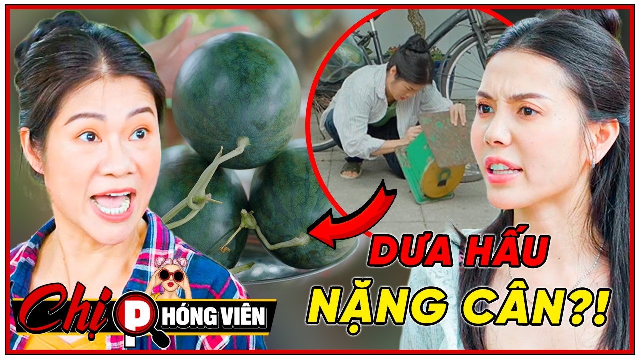 ⚠️Vạch Mặt GIAN THƯƠNG Thất Đức Bán Dưa?!! | Chị Phóng Viên #061