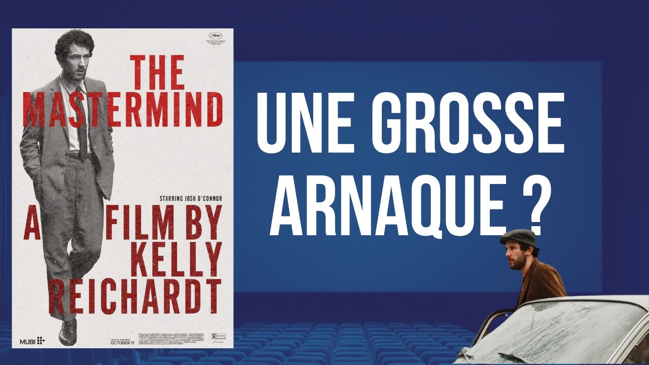 🎬 The Mastermind, une arnaque ?